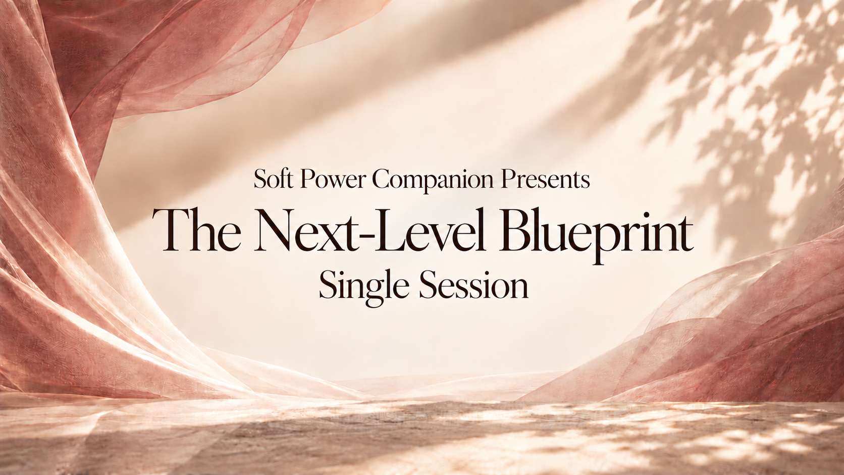 Soft Power Companion presents The Next-Level Blueprint Single Session